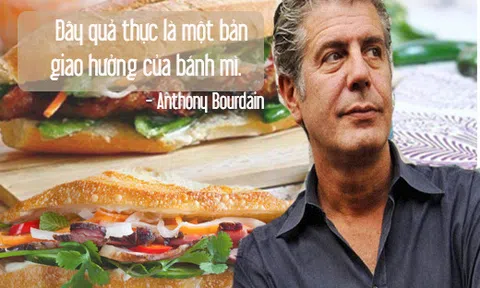 Anthony Bourdain – Người đã đưa bánh mì Việt Nam thành món bánh mì ngon nhất thế giới
